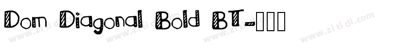 Dom Diagonal Bold BT字体转换